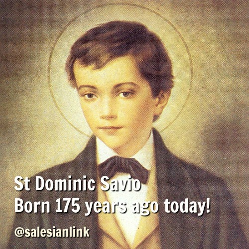 St Dominic Savio, born 175 years ago today!